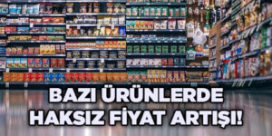 Haksız Fiyat Artışı