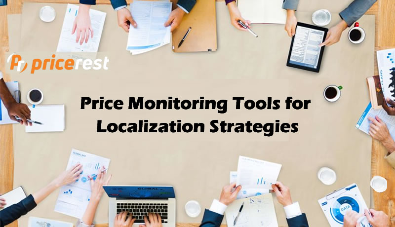 Price Monitoring Tools for Localization Strategies